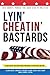 Lyin' Cheatin' Bastards