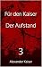 Für den Kaiser Der Aufstand by Alexander Kaiser