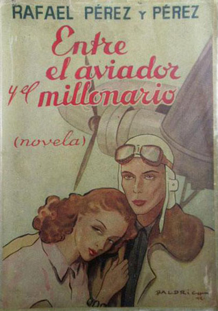 Portada de Entre el aviador y el millonario, de Rafael Pérez y Pérez