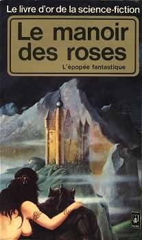 Le livre d'or de la science-fiction: Le manoir des roses (L'epopée fantastique - 1)