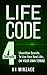 Life Code: The True Meaning Of Life In 4 Words