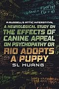 A Neurological Study on the Effects of Canine Appeal on Psychopathy, or, RIO ADOPTS A PUPPY: A Russell's Attic Interstitial