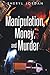 Manipulation, Money, and Murder