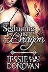 Seducing the Dragon by Jessie Donovan Seducing the Dragon by Jessie Donovan