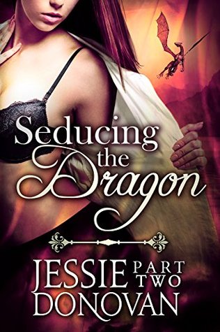 Seducing the Dragon: Part 2 (Stonefire Dragons, #2 part 2 of 4)