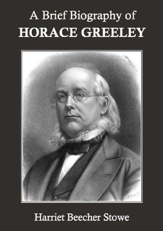A Brief Biography of Horace Greeley