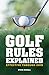 Golf Rules Explained: Effective through 2015