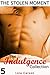 The Indulgence Collection: 5 [The Stolen Moment]