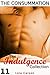The Indulgence Collection: 11 [The Consummation]