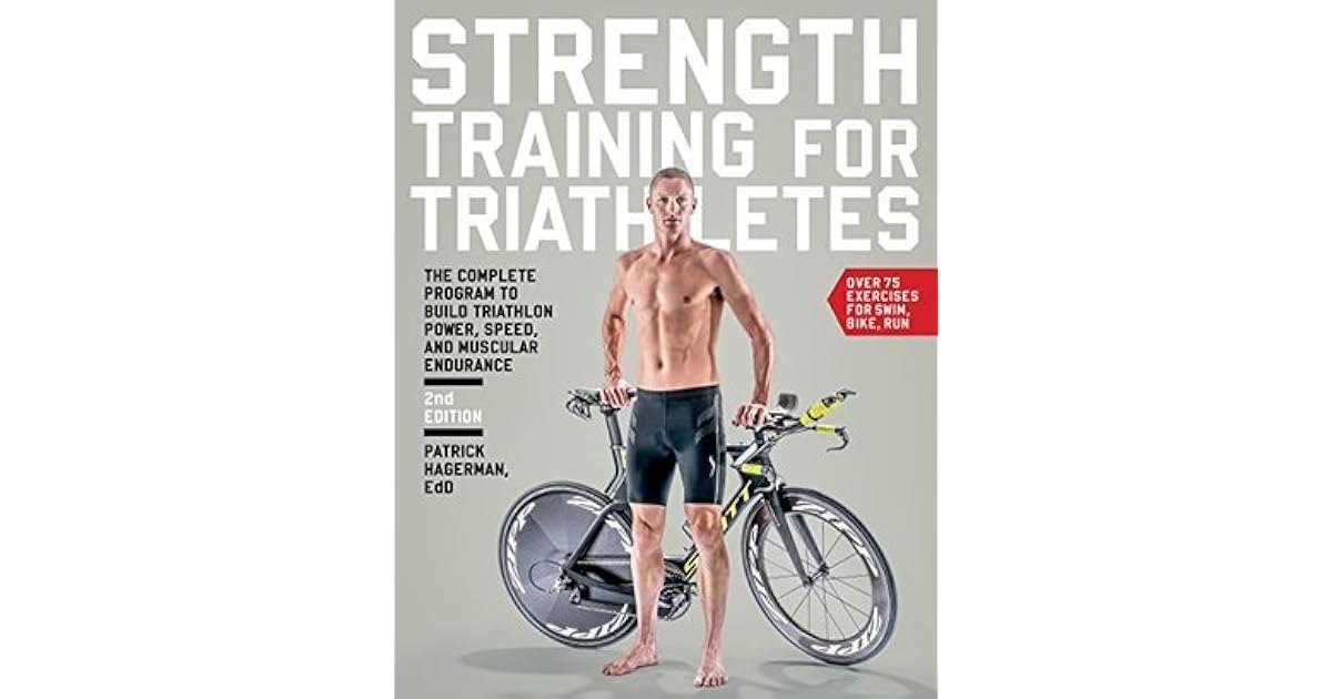 Strength Training for Triathletes The Complete Program to Build