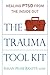 The Trauma Tool Kit: Healing PTSD from the Inside Out