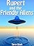 Books For Kids: Rupert And The Friendly Aliens: Kids Books - Kids Adventure Books - Children Books - Free Stories - Kids Mystery - Kids Fantasy Books