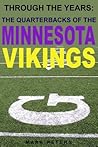 Through The Years: The Quarterbacks Of The Minnesota Vikings Through The Years: The Quarterbacks Of The Minnesota Vikings