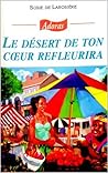 Le désert de ton coeur refleurira (French Edition)