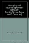 The Nonprofit Drucker: Volume 5 : Managing and Developing Yourself (Action Guide and 5 Cassettes)