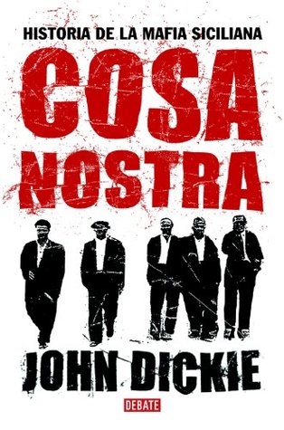 Portada de Cosa Nostra: Historia de la mafia siciliana, de John Dickie