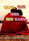 You, Me and my Baby