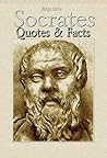 Socrates: Quotes & Facts Socrates: Quotes & Facts