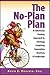 The No-Plan Plan: A Fabulously Freeing Approach to Strategy, Creativity, Innovation, Business, & Leadership
