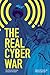 The Real Cyber War by Shawn M. Powers