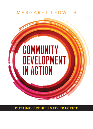 Community Development in Action: Putting Freire into Practice