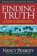 Finding Truth: 5 Principles for Unmasking Atheism, Secularism, and Other God Substitutes