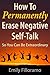 How to Permanently Erase Negative Self-Talk: So You Can Be Extraordinary