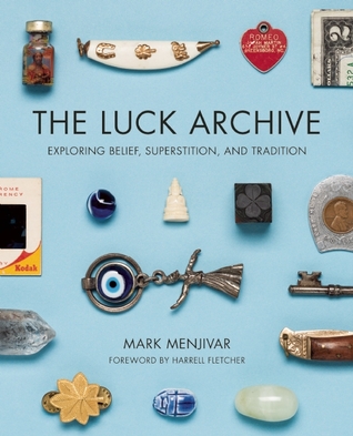 The Luck Archive: Exploring Belief, Superstition, and Tradition (Paperback)