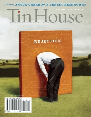 Tin House Magazine, Volume 16, Issue 3, Spring 2015: #63 Rejection (Magazine)
