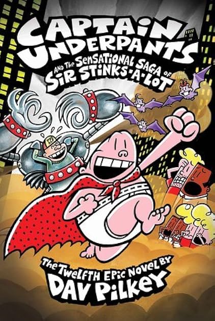 Captain Underpants and the Sensational Saga of Sir Stinks-A-Lot (Captain Underpants, #12)