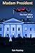 Madam President (The Dani Chronicles Book 3)