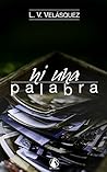 Ni una palabra: Porque, en la vida, hay que saber cuando callar y cuando gritar (Spanish Edition)