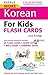 Tuttle More Korean for Kids Flash Cards Kit Ebook: [Includes 64 Flash Cards, Audio Recordings, Wall Chart & Learning Guide] (Tuttle Flash Cards)