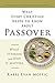 What Every Christian Needs to Know About Passover: What It Means and Why It Matters