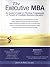 The Executive MBA: An Insider's Guide for Working Professionals in Pursuit of Graduate Business Education