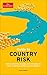 Guide to Country Risk: How to identify, manage and mitigate the risks of doing business across borders (Economist Books)