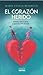 El corazón herido: Remedios para el dolor y ejercicios para el olvido (Spanish Edition)