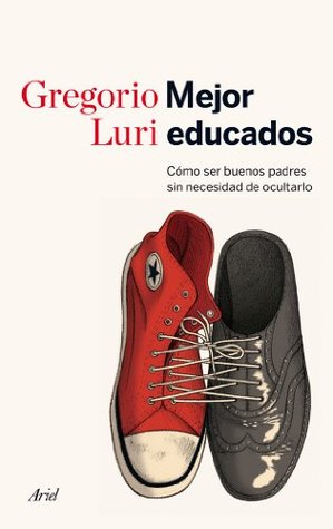 Mejor educados. Cómo ser buenos padres sin necesidad de ocultarlo