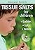 Tissue Salts for Children: Babies, Tots & Teens