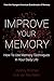 Improve Your Memory: How To...