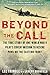 Beyond The Call: The True Story of One World War II Pilot's Covert Mission to Rescue POWs on the Eastern Front