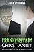 Frankenstein Christianity by Greg Stephens
