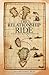 The Relationship Ride: A Usable, Unusual, Transformative Guide