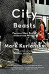 Book cover for City Beasts: Fourteen Stories of Uninvited Wildlife