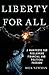 Liberty for All: A Manifest...
