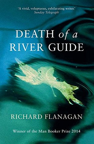 Death Of A River Guide By Richard Flanagan
