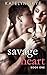Savage Heart (Savage Heart, #1)