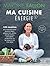 Ma Cuisine Energie de Martine Fallon: 100 recettes gourmandes pour une alimentation saine au quotidien (French Edition)
