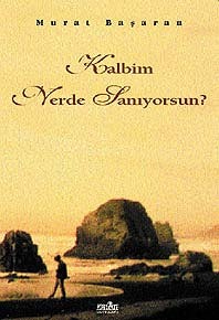 Kalbim Nerede Sanıyorsun