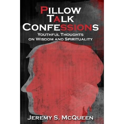 Pillow Talk Confessions Youthful Thoughts On Wisdom And